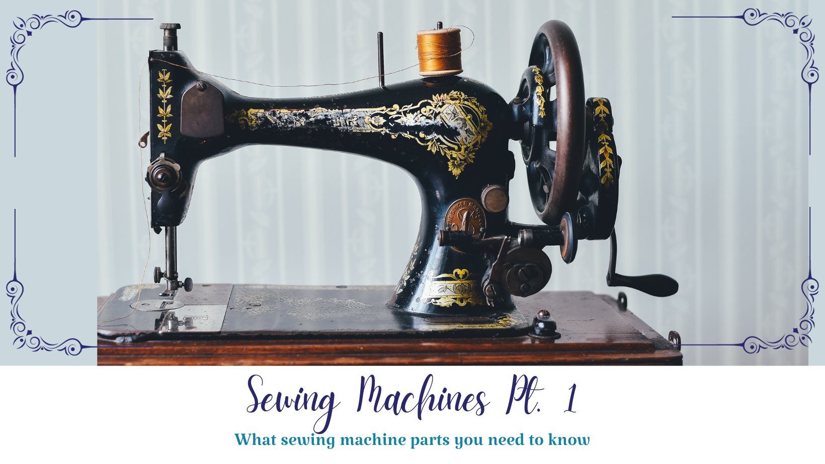 Sewing Machines Pt. I - Parts of a Sewing Machine – Essentially Loved ...